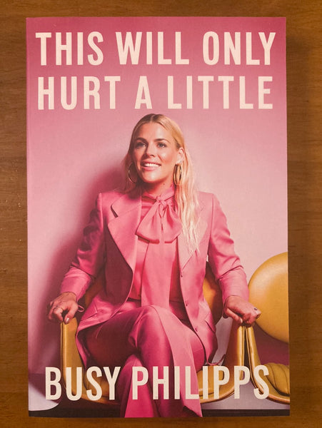Philipps, Busy - This Will Only Hurt a Little (Trade Paperback)