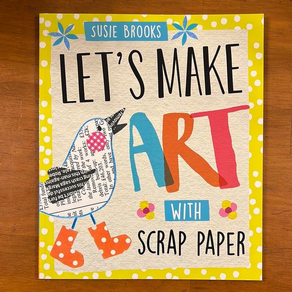 Brooks, Susie - Let's Make Art with Scrap Paper (Paperback)