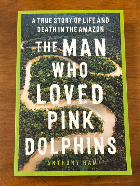 Ham, Anthony - Man Who Loved Pink Dolphins (Trade Paperback)