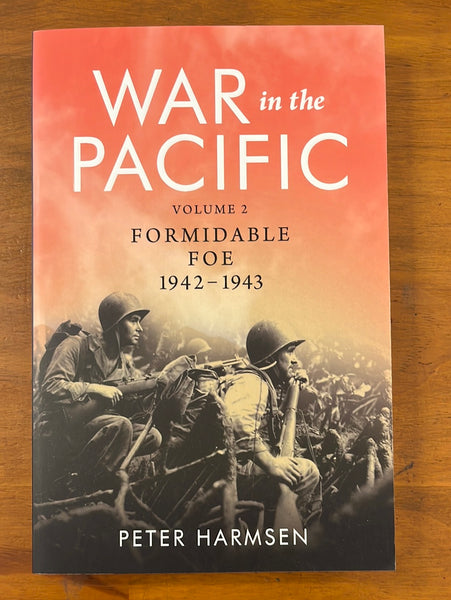 Harmsen, Peter - War in the Pacific Formidable Foe 1942-1943 (Trade Paperback)