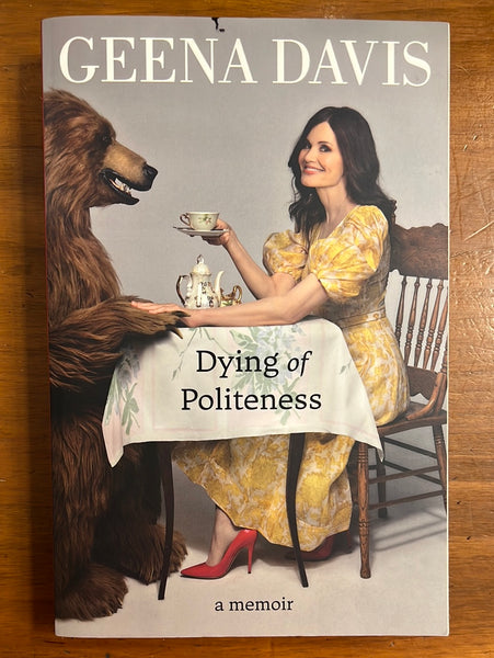 Davis, Geena - Dying of Politeness (Trade Paperback)