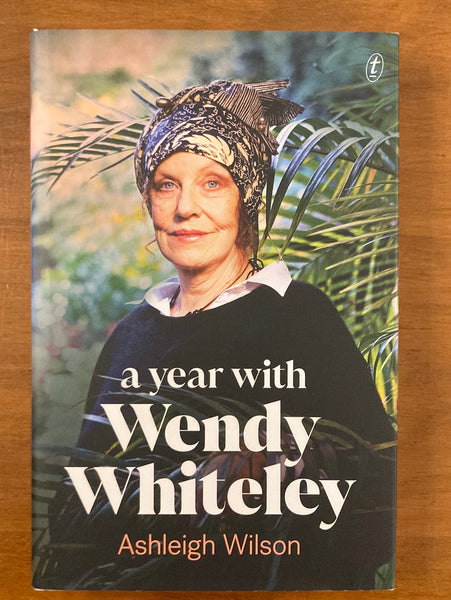 Wilson, Ashleigh - Year With Wendy Whiteley (Hardcover)