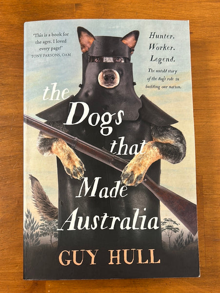 Hull, Guy - Dogs That Made Australia (Trade Paperback)