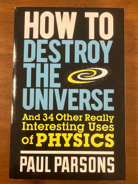 Parsons, Paul - How To Destroy the Universe (Paperback)
