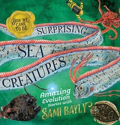 Hardcover - Bayly, Sami - How We Came To Be - Surprising Sea Creatures