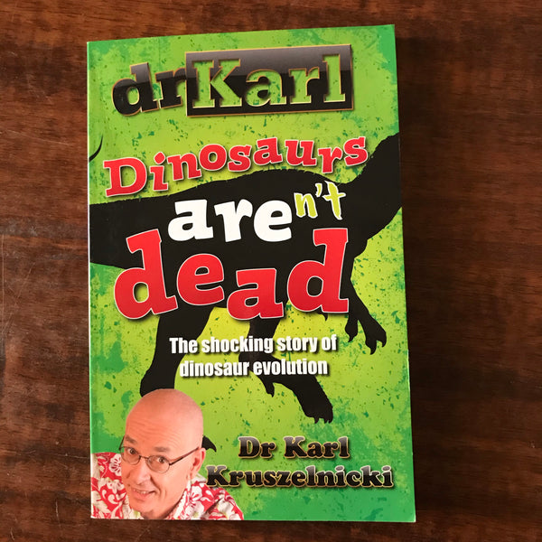 Kruszelnicki, Karl - Dinosaurs Aren't Dead (Paperback)