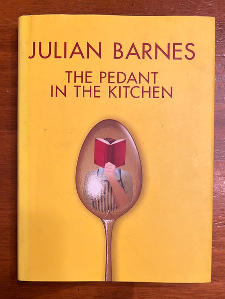 Barnes, Julian - Pedant in the Kitchen (Hardcover)
