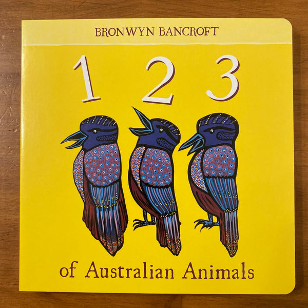 Bancroft, Bronwyn - 123 of Australian Animals (Board Book)
