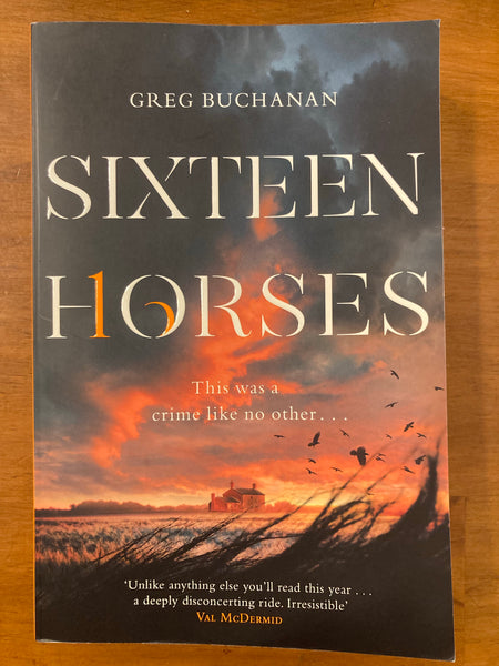 Buchanan, Greg - Sixteen Horses (Trade Paperback)