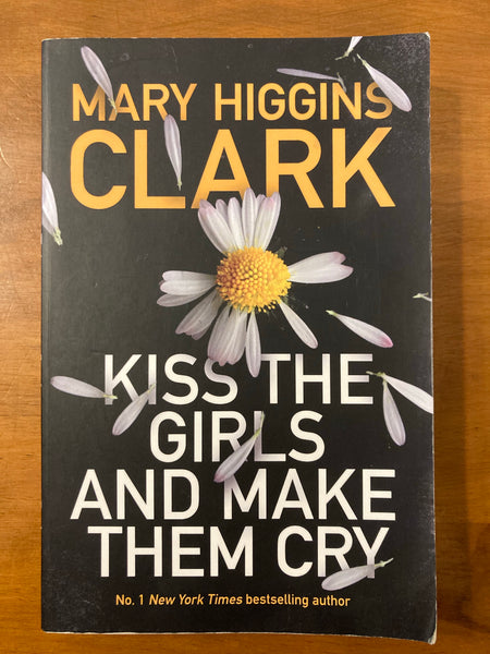 Clark, Mary Higgins - Kiss the Girls and Make Them Cry (Trade Paperback)
