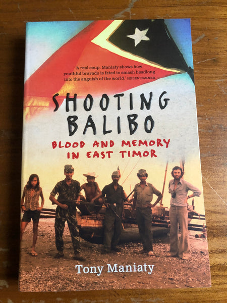 Maniaty, Tony - Shooting Balibo (Trade Paperback)