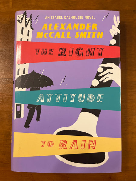 McCall Smith, Alexander - Isabel Dalhousie 03 Right Attitude to Rain (Hardcover)