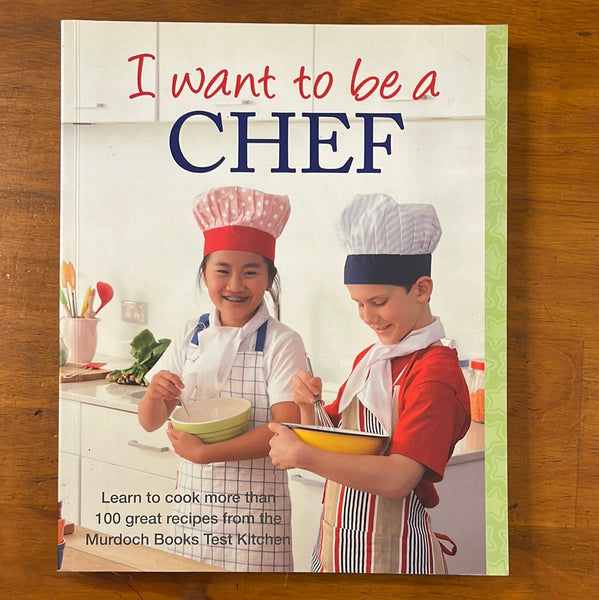 Murdoch Books - I Want to be a Chef (Paperback)