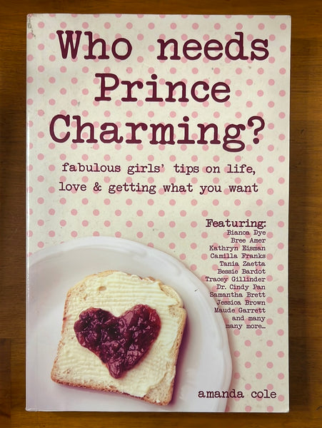 Cole, Amanda - Who Needs Prince Charming (Trade Paperback)