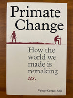 Cregan-Reid, Vybarr - Primate Change (Trade Paperback)