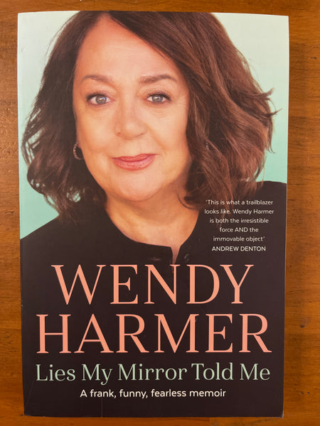 Harmer, Wendy - Lies My Mirror Told Me (Trade Paperback)