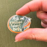 Bridget Farmer Enamel Pin - Ask Me Questions About Birds