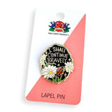 Jubly Umph Lapel Pin - I Shall Continue Bravely
