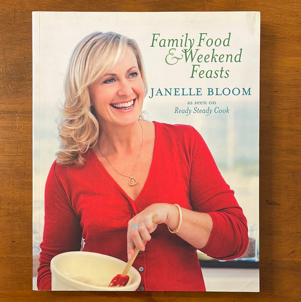 Bloom, Janelle - Family Food and Weekend Feasts (Paperback)