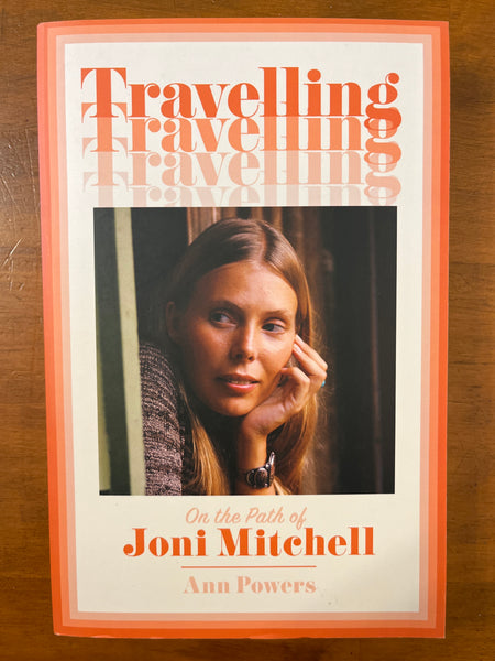 Powers, Ann - Travelling on the Path of Joni Mitchell (Trade Paperback)