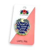 Jubly Umph Lapel Pin - There's No Flowers Without Rain