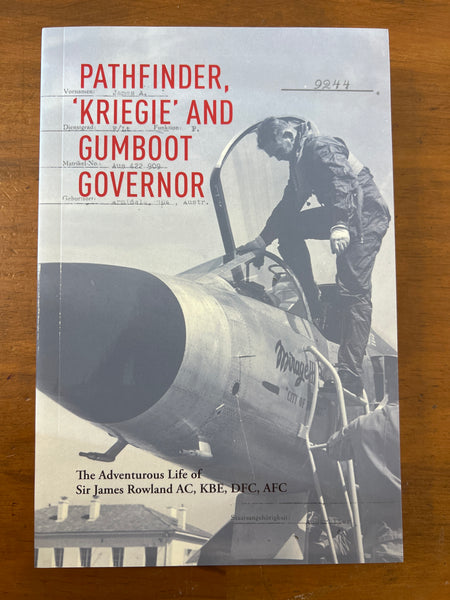 Rowland, James - Pathfinder Kriegie and Gumboot Governor (Trade Paperback)