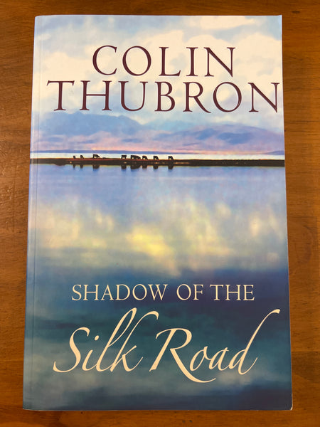Thubron, Colin - Shadow of the Silk Road (Trade Paperback)