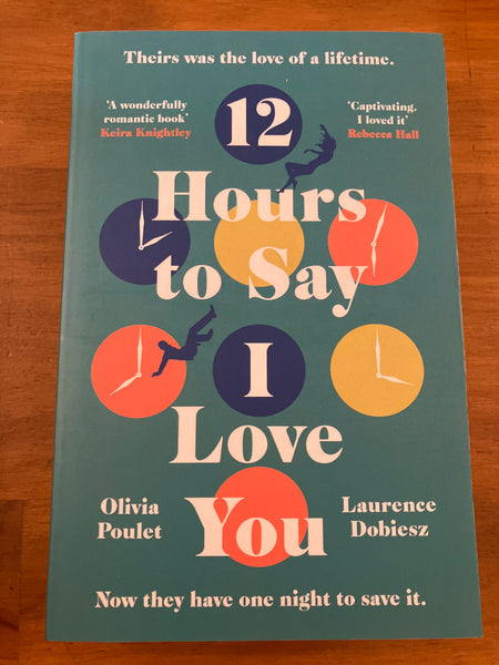 Poulet, Olivia - 12 Hours to Say I Love You (Trade Paperback)