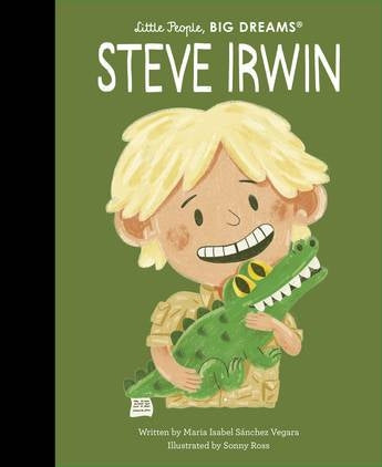 Little People Big Dreams Hardcover - Steve Irwin