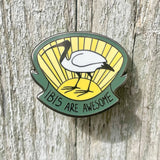 Bridget Farmer Enamel Pin - Ibis Are Awesome