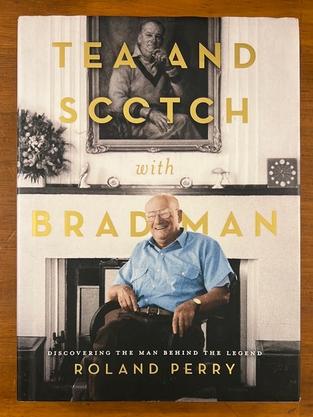 Perry, Roland - Tea and Scotch with Bradman (Hardcover)