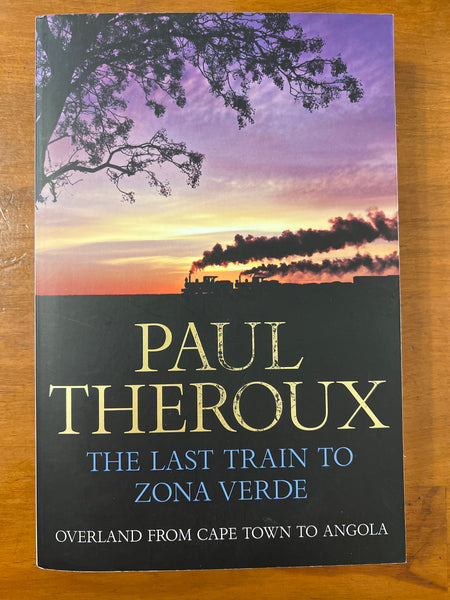 Theroux, Paul - Last Train to Zona Verde (Trade Paperback)