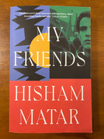 Matar, Hisham - My Friends (Trade Paperback)