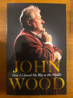 Wood, John - How I Clawed My Way to the Middle (Trade Paperback)