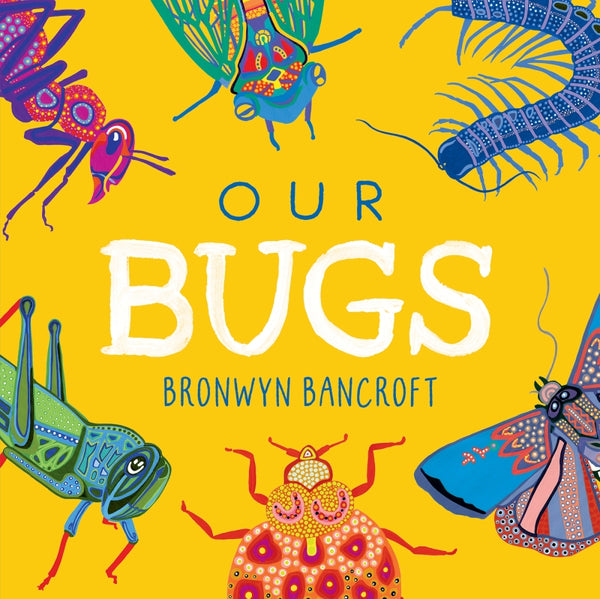 Board Book - Bancroft, Bronwyn - Our Bugs