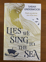 Underwood, Sarah - Lies We Sing to the Sea  (Paperback)