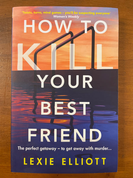 Elliott, Lexie - How to Kill Your Best Friend (Paperback)
