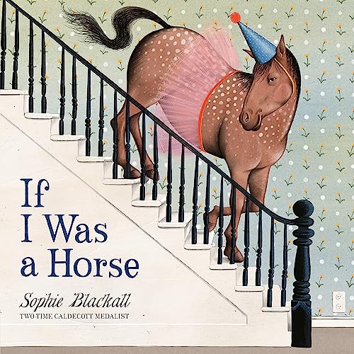 Hardcover - Blackall, Sophie - If I Was a Horse