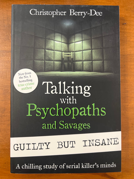 Berry-Dee, Christopher - Talking with Psychopaths and Savages Guilty But Insane (Trade Paperback)