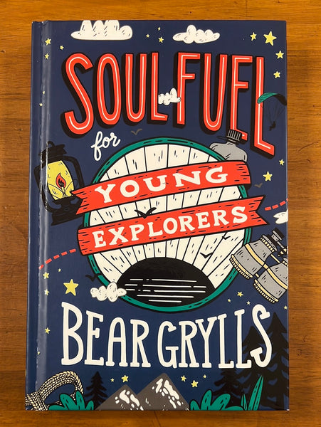 Grylls, Bear - Soul Fuel for the Young Explorers (Hardcover)