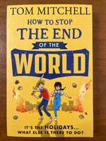 Mitchell, Tom - How to Stop the End of the World (Paperback)