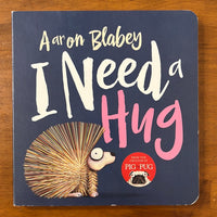 Blabey, Aaron - I Need a Hug (Board Book)