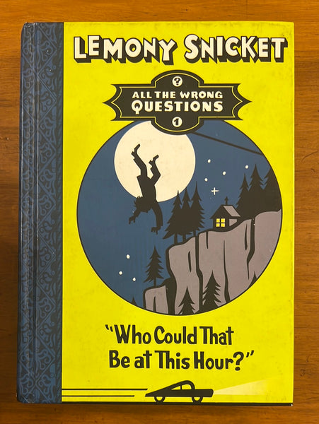 Snicket, Lemony - All the Wrong Questions 01 Who Could That Be at This Hour (Hardcover)