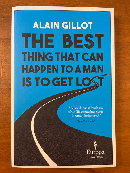 Gillot, Alain - Best Thing That Can Happen to a Man is to Get Lost (Paperback)