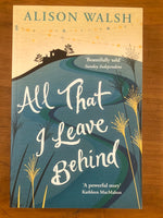 Walsh, Alison - All That I Leave Behind (Paperback)