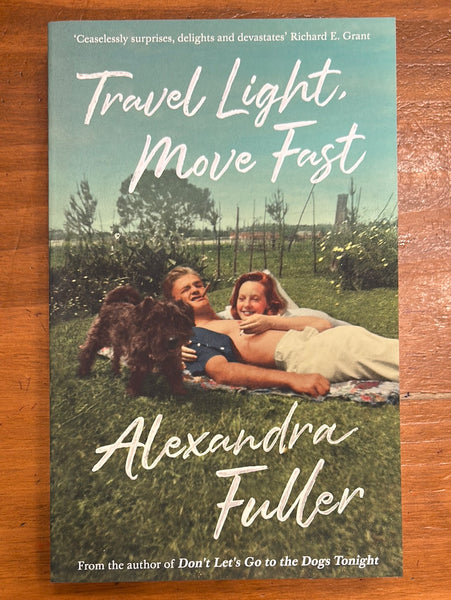Fuller, Alexandra - Travel Light Move Fast (Trade Paperback)