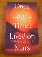 Greene, Kate - Once Upon a Time I Lived on Mars (Paperback)
