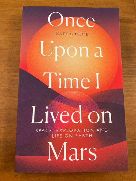 Greene, Kate - Once Upon a Time I Lived on Mars (Paperback)