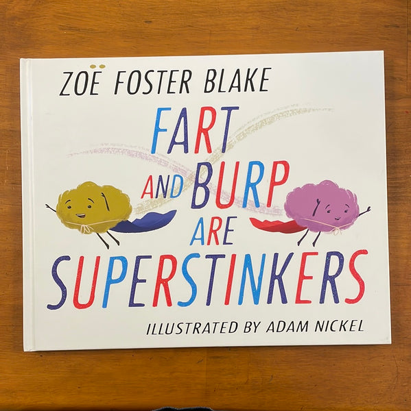Blake, Zoe Foster - Fart and Burp Are Superstinkers (Hardcover)