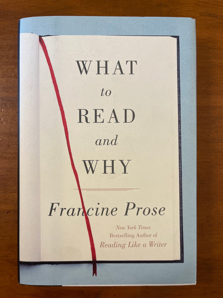 Prose, Francine - What to Read and Why (Hardcover)
